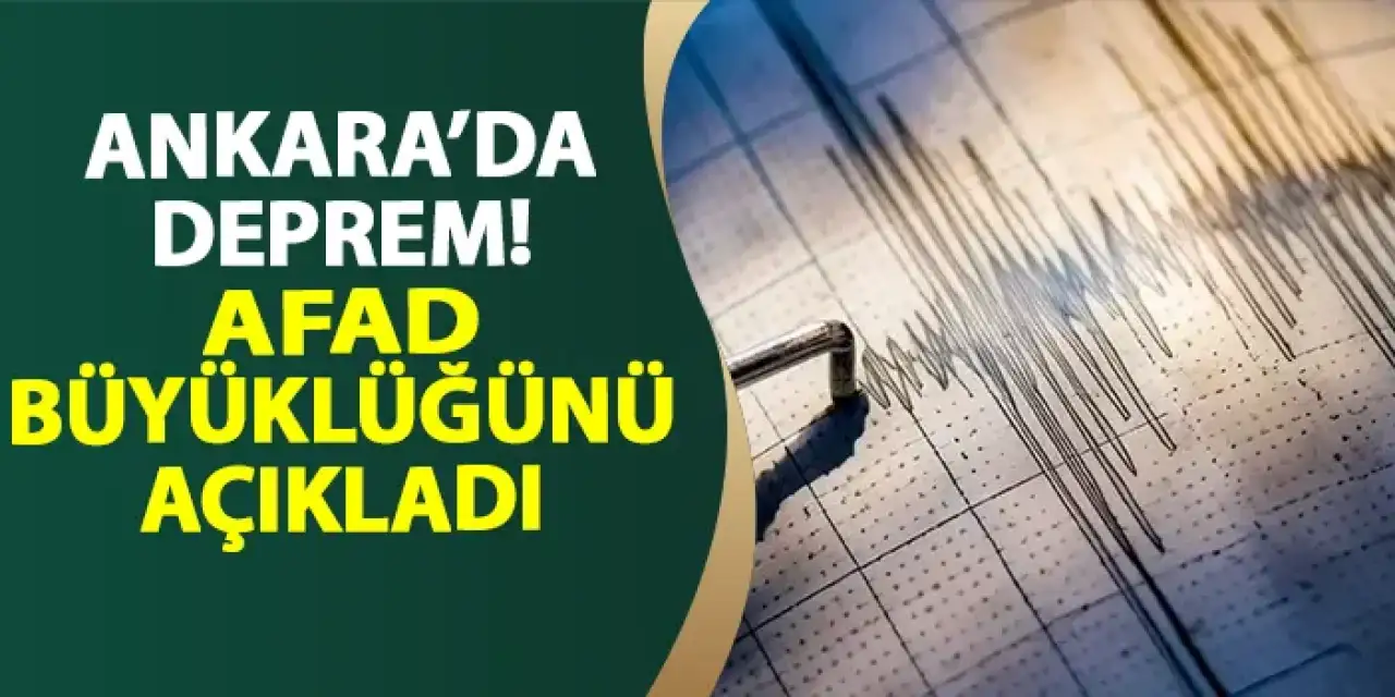 Ankara'da 4.1 büyüklüğünde deprem!