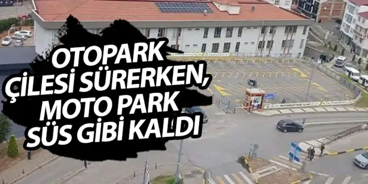 Trabzon'da otopark çilesi sürerken moto park yapıldı