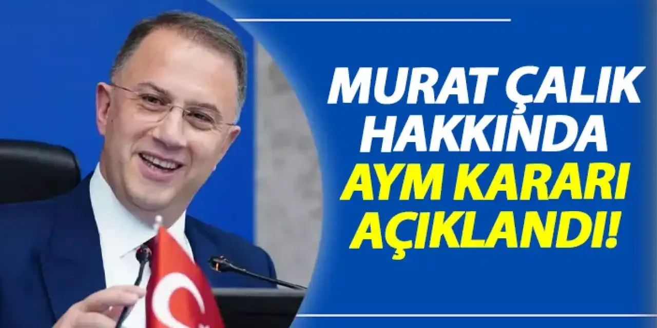 Murat Çalık hakkında AYM kararı!