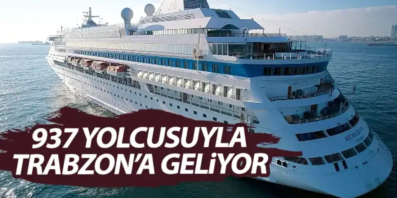 "Astoria Grande" kruvaziyeri 937 yolcusuyla Trabzon'a geliyor