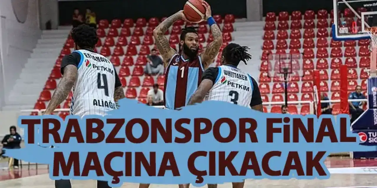 Ege Cup 2025’te final heyecanı: Türk Telekom–Trabzonspor karşılaşacak