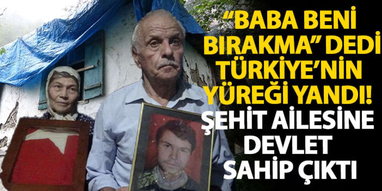 “Baba beni bırakma” dedi, Türkiye’nin yüreği yandı! Şehit ailesine devlet sahip çıktı