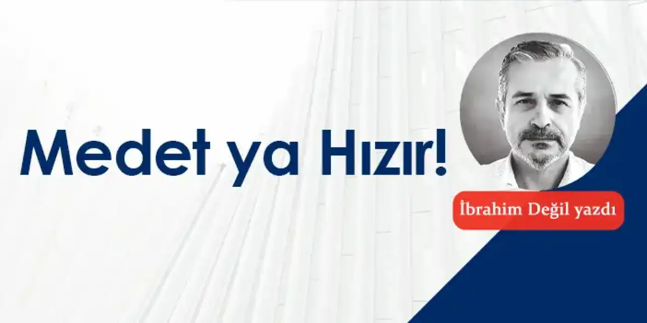 Medet ya Hızır!
