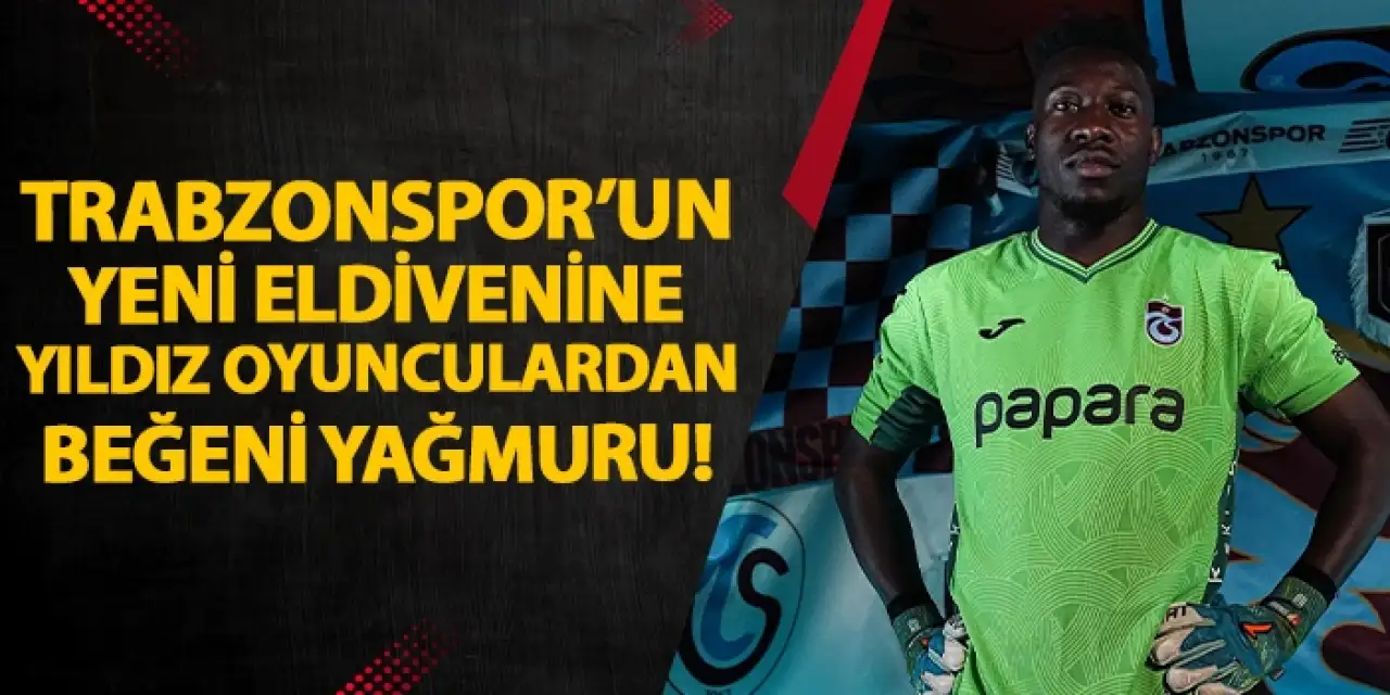 Trabzonspor'un yeni kalecisi Onana'ya İngiltere'den destek: Yıldız oyunculardan beğeni yağmuru!