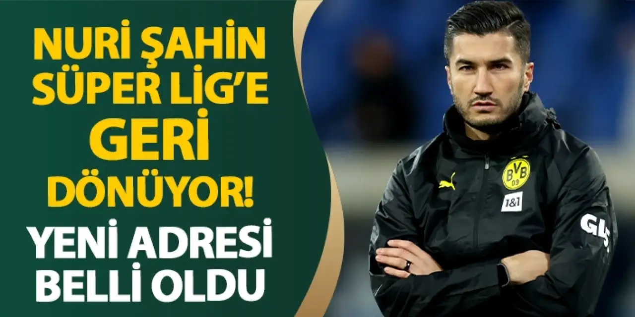 Nuri Şahin Süper Lig'e geri dönüyor! Yeni takımı belli oldu!