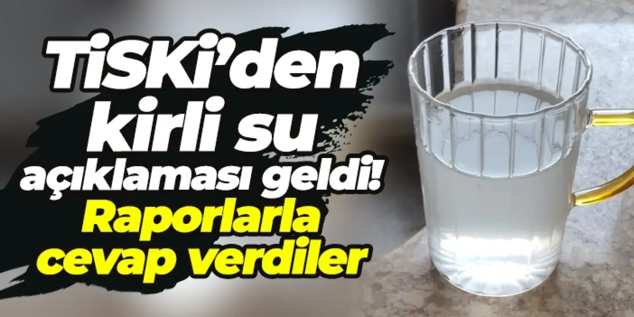 TİSKİ’den kirli su iddialarına sert yanıt: "Beyanlar gerçek dışı ve mesnetsizdir"