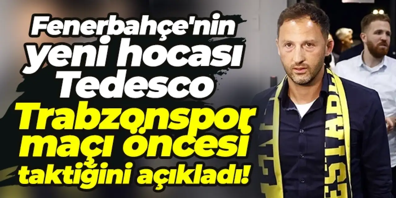 Fenerbahçe teknik direktörü Domenice Tedesco Trabzonspor maçı öncesi taktiğini açıkladı!
