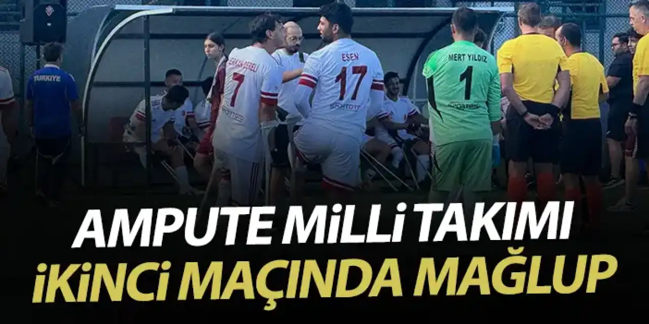 Ampute Futbol Milli Takımı, Polonya’ya 4-2 mağlup oldu