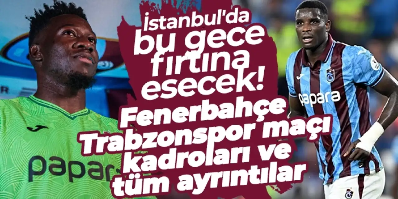 Trabzonspor, deplasmanda Fenerbahçe'ye konuk oluyor.