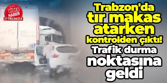 Trabzon'da tır makas atarken kontrolden çıktı! Trafik durma noktasına geldi