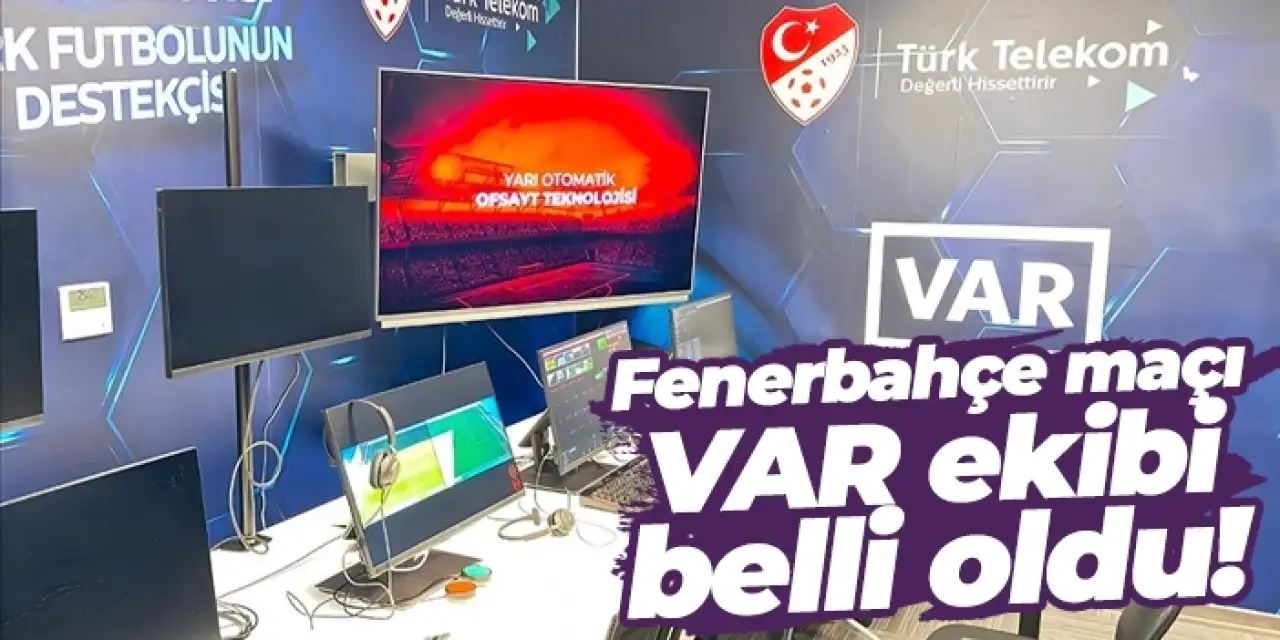 Fenerbahçe - Trabzonspor maçı VAR hakemi açıklandı!