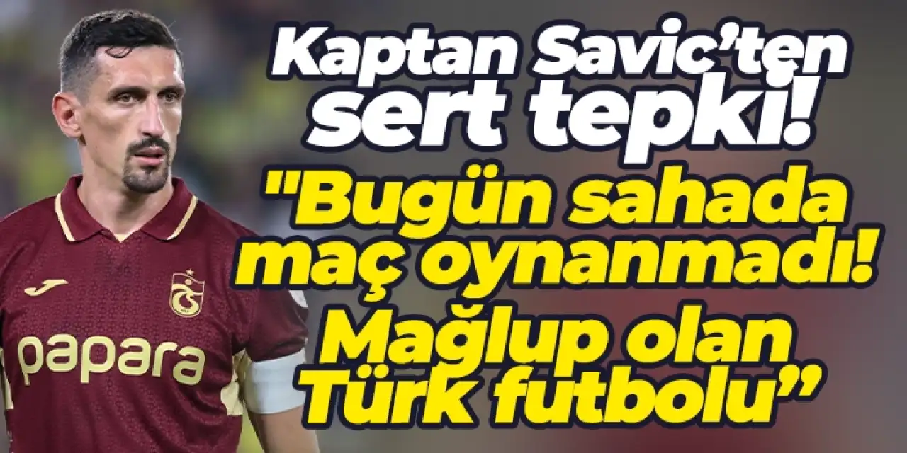 Savic’ten sert açıklama: “Bu mağlubiyet Türk futbolunundur”