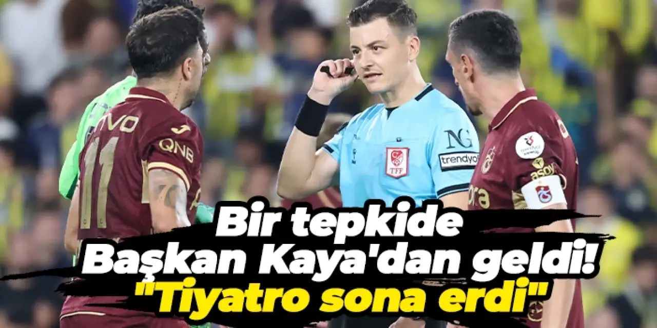 Ahmet Kaya’dan Fenerbahçe – Trabzonspor maçına sert tepki