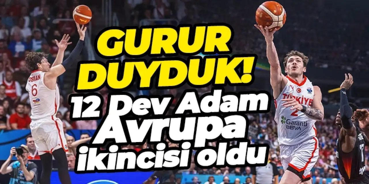 12 Dev Adam Avrupa ikincisi oldu!
