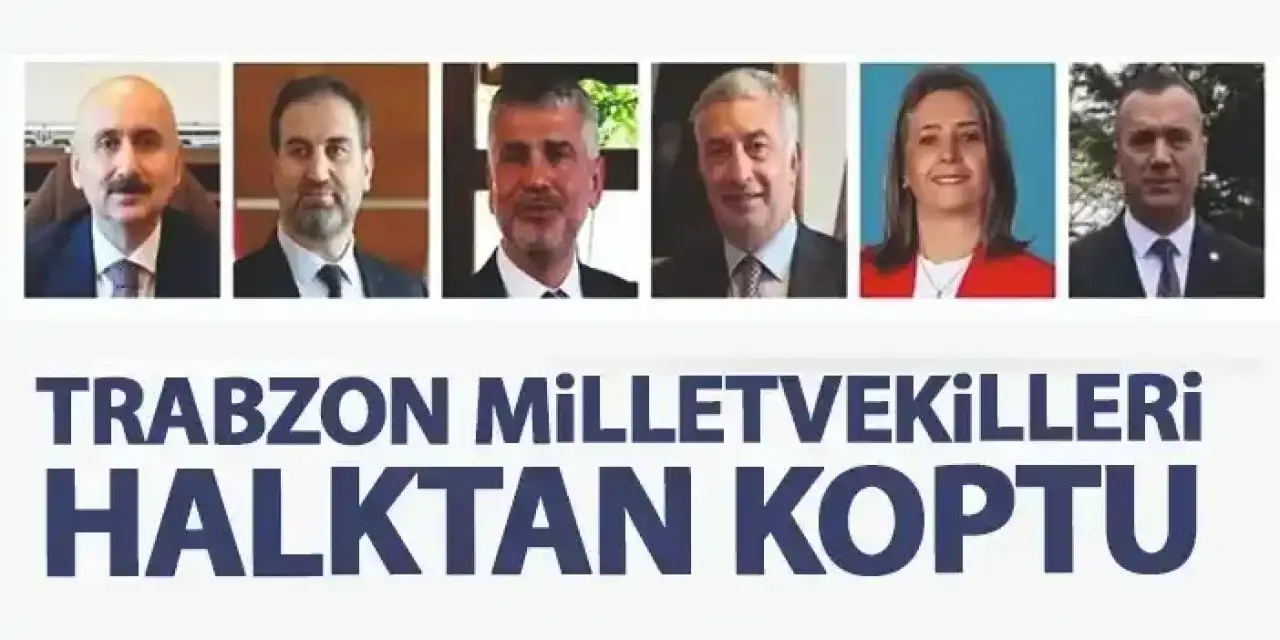 Trabzon milletvekilleri halktan koptu!