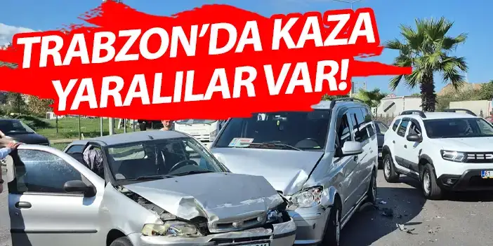 Trabzon'da 3 araçlı kaza! Yaralılar var!