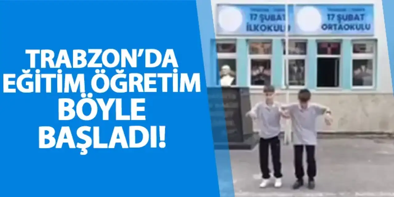 Trabzon’da eğitim öğretim böyle başladı!