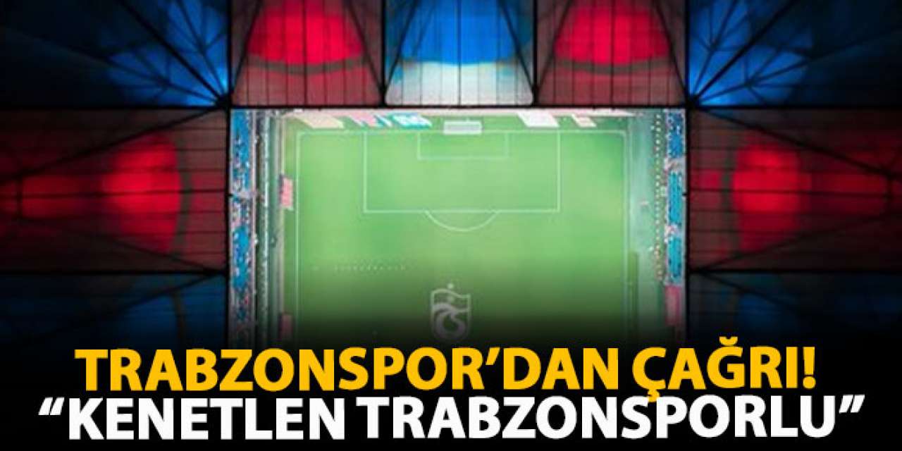 Trabzonspor’dan çağrı! “Kenetlen Trabzonsporlu”