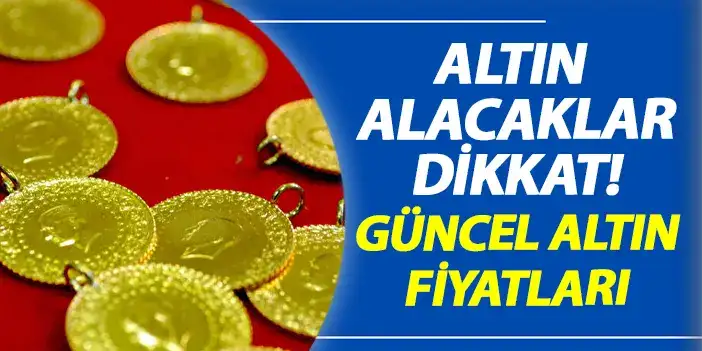 Altın alacaklar dikkat! Güncel altın fiyatları