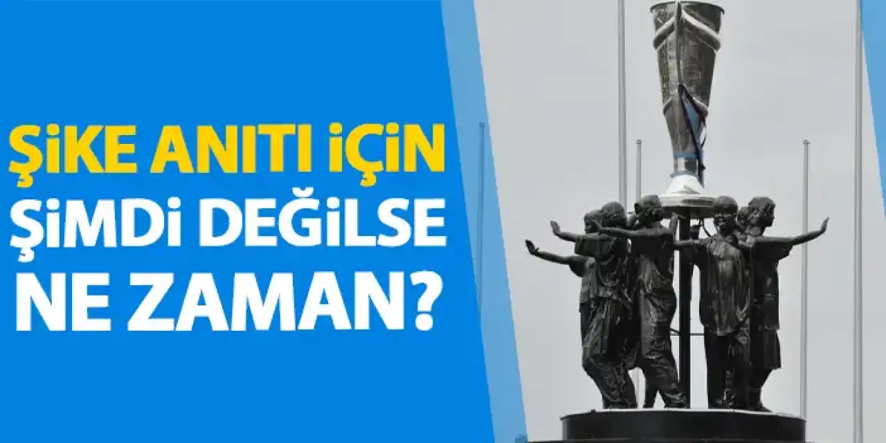 Şike anıtı için şimdi değilse ne zaman?