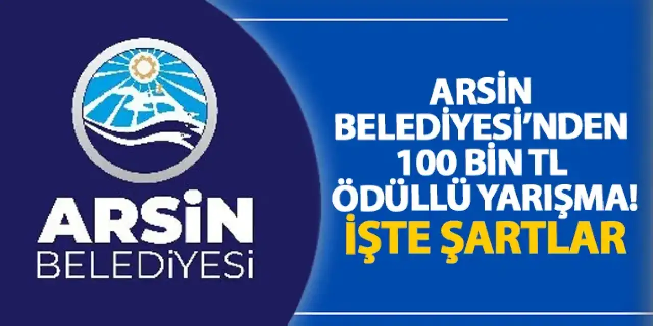 Arsin Belediyesi’nden 100 Bin TL ödüllü yarışma! İşte şartlar