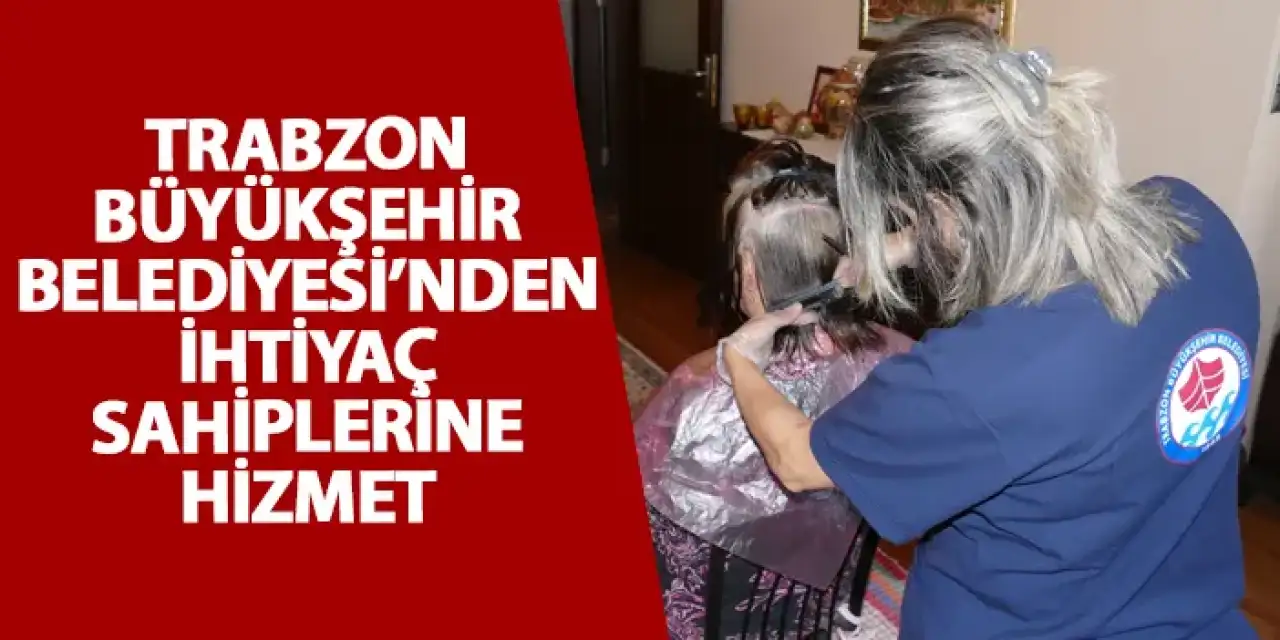 Trabzon Büyükşehir Belediyesi’nden ihtiyaç sahiplerine hizmet