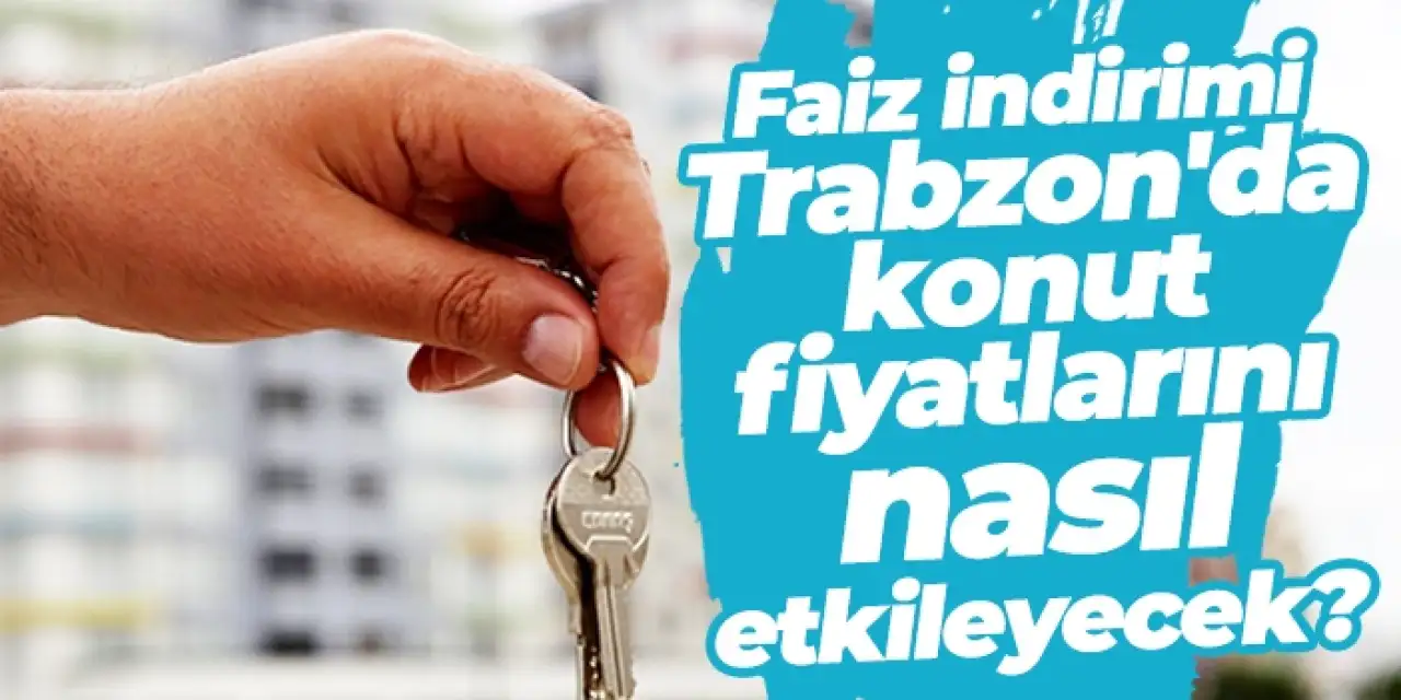 Merkez Bankası’nın Faiz indirimi sonrası emlak sektöründen konut kredisi çağrısı!