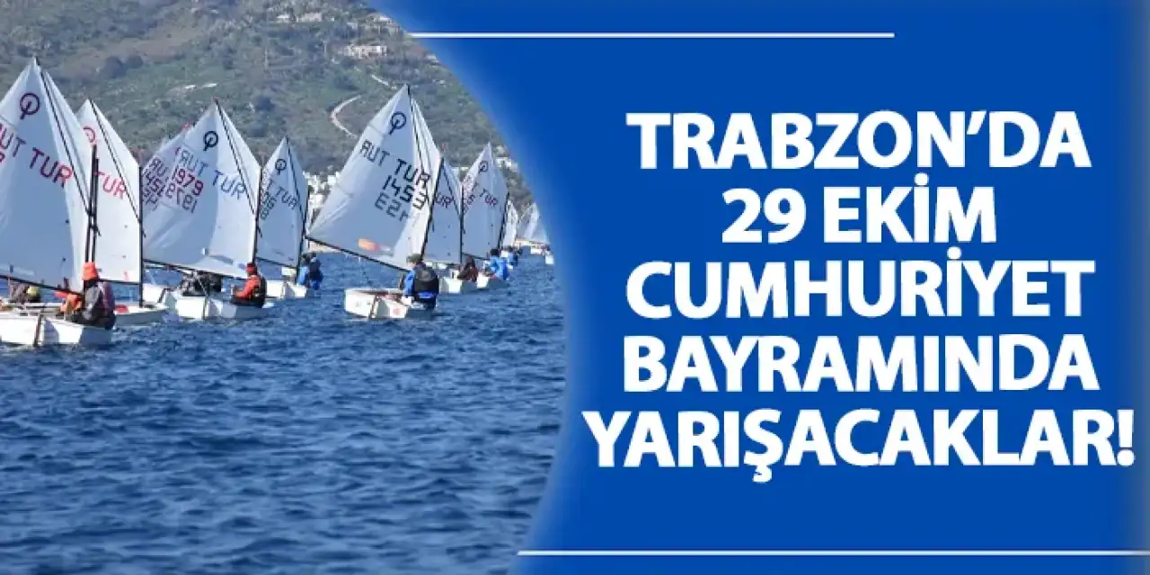 Trabzon’da 29 Ekim Cumhuriyet Bayramında yarışacaklar!