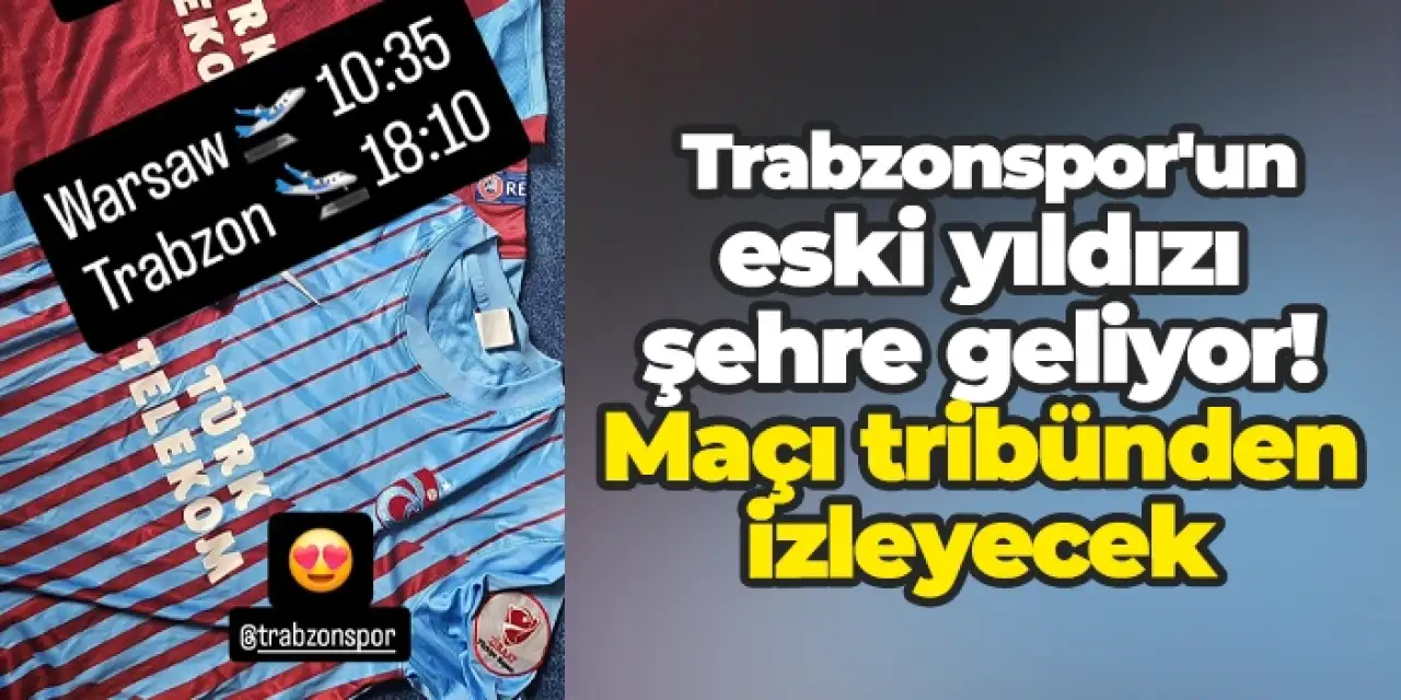 Trabzonspor'un eski yıldızı şehre geliyor! Gaziantep maçını tribünden izleyecek
