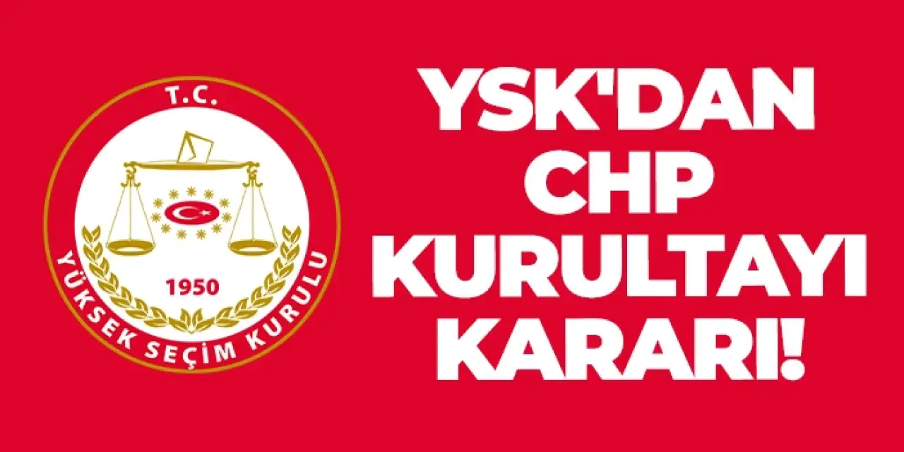 CHP kurultayına itiraz reddedildi!