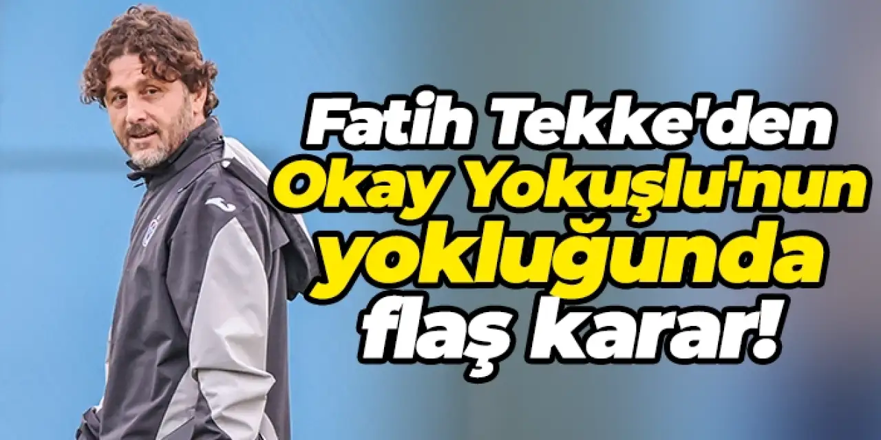 Trabzonspor’da Fatih Tekke'den zorunlu değişiklik!