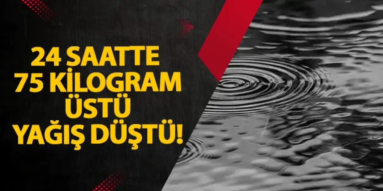 Rize’ye 24 saatte 75 kilogram üstü yağış düştü!