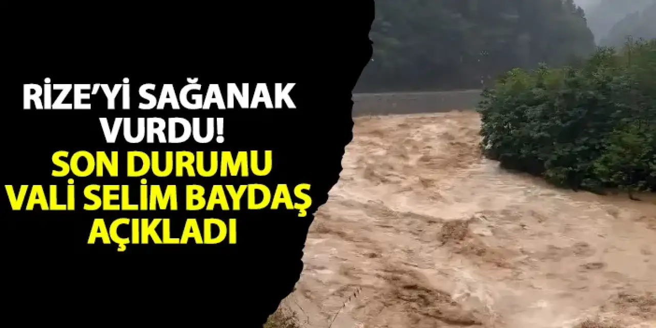 Rize’yi sağanak vurdu! Son durumu Vali Selim Baydaş açıkladı