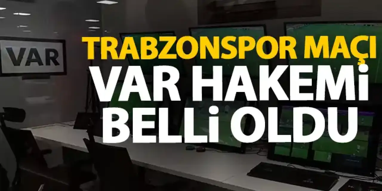 Trabzonspor - Gaziantep maçı VAR hakemleri açıklandı