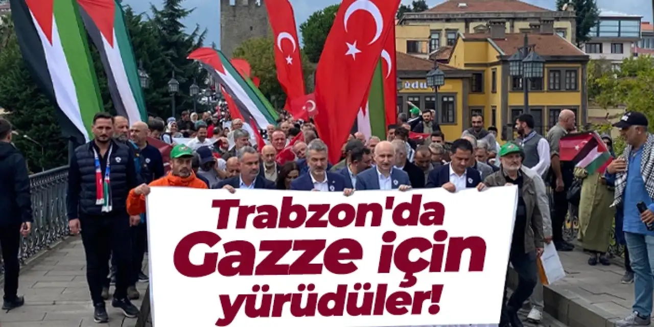 Trabzon’da Gazze için yürüdüler!