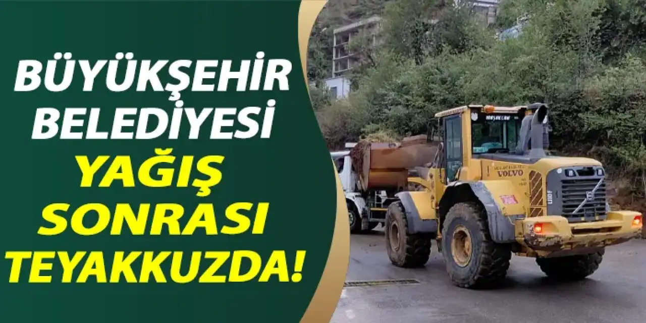 Büyükşehir Belediyesi'nden yağış teyakkuzu!