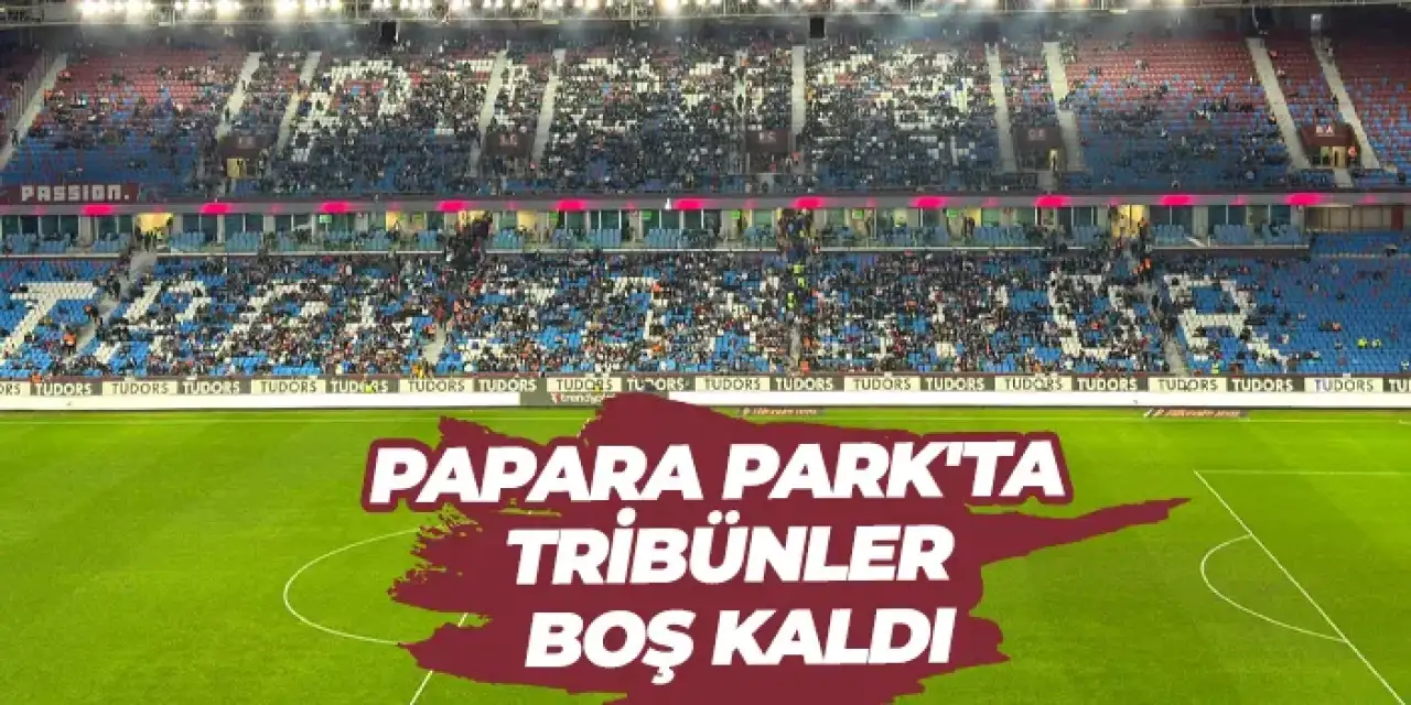 Papara Park'ta Tribünler boş kaldı!
