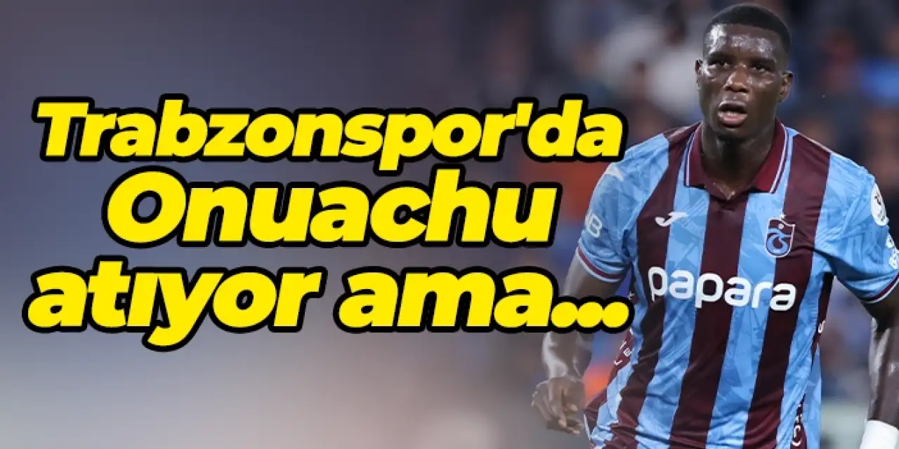Trabzonspor'da Onuachu'nun golü yetmedi!