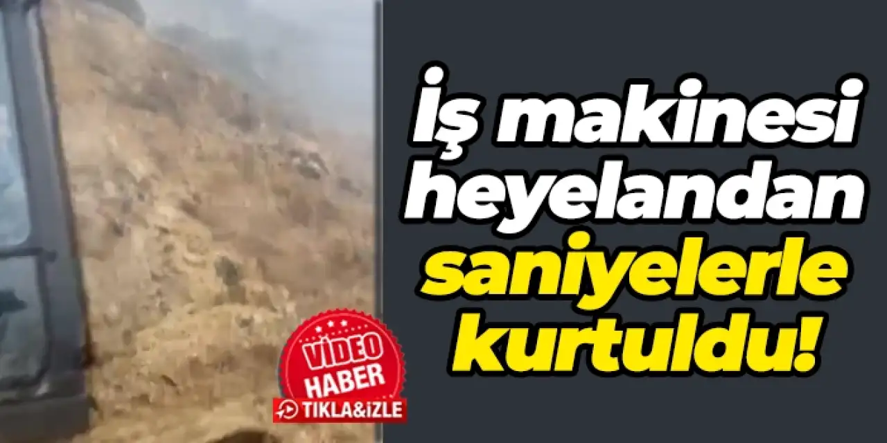 Rize'de iş makinesi heyelandan saniyelerle kurtuldu!