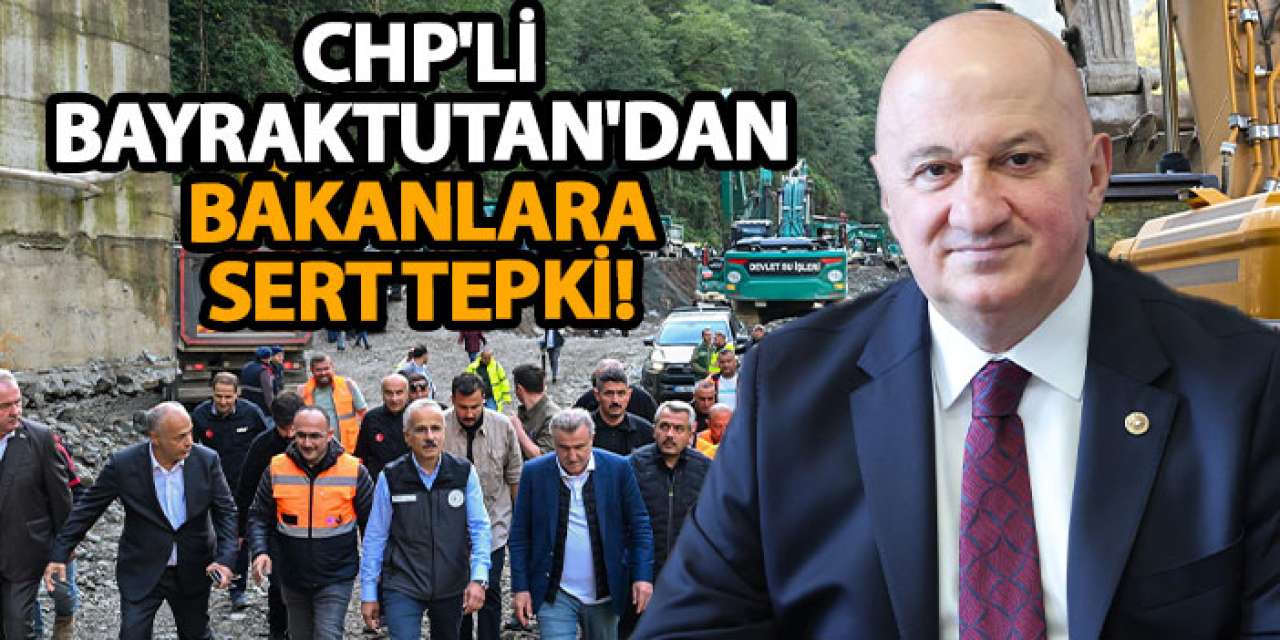 CHP'li Bayraktutan'dan bakanlara sert tepki!