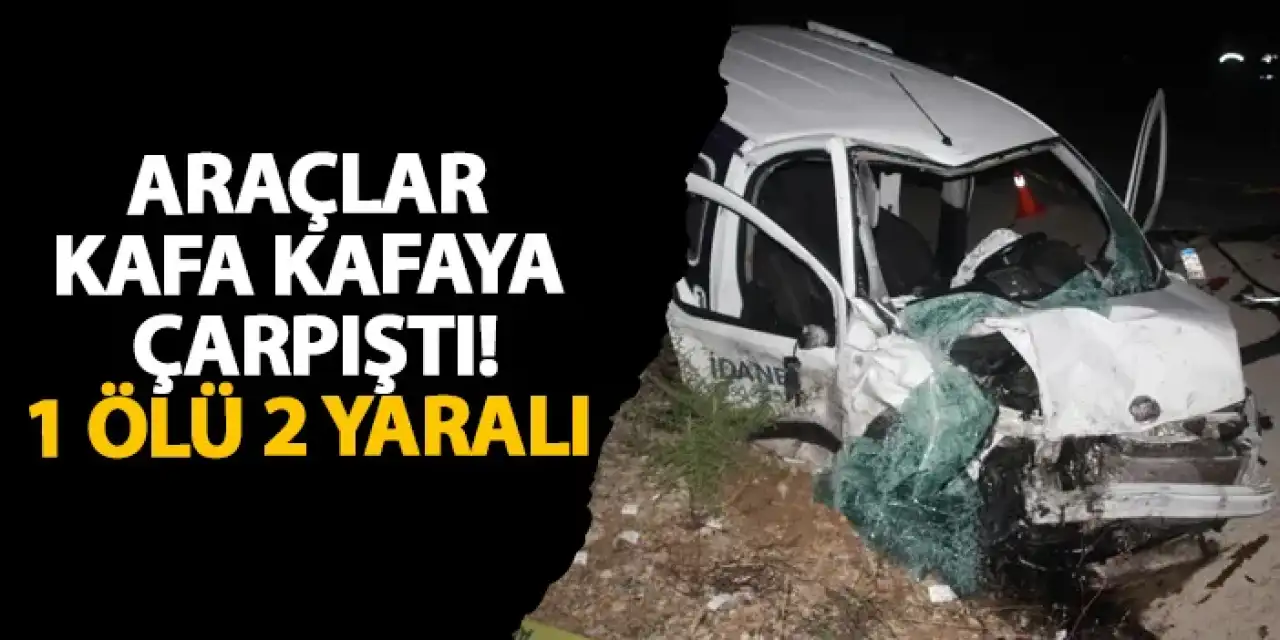 Ordu’da araçlar kafa kafaya çarpıştı! 1 ölü 2 yaralı
