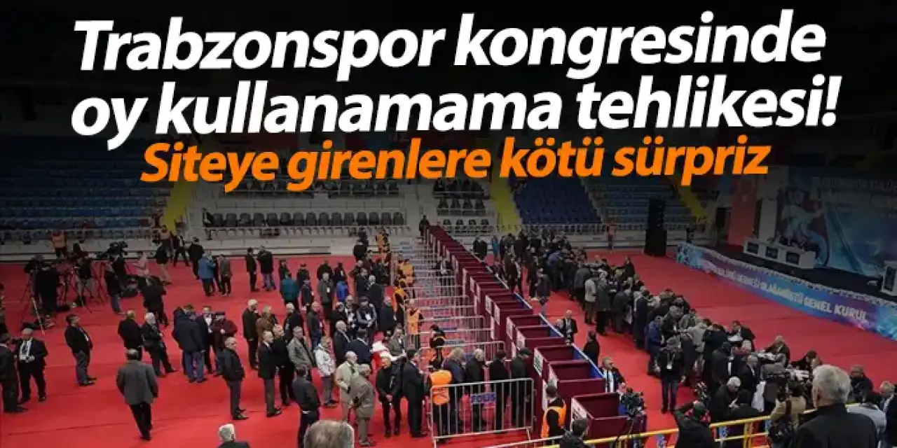 Trabzonspor kongresinde oy kullanamama tehlikesi! Siteye girenlere kötü sürpriz