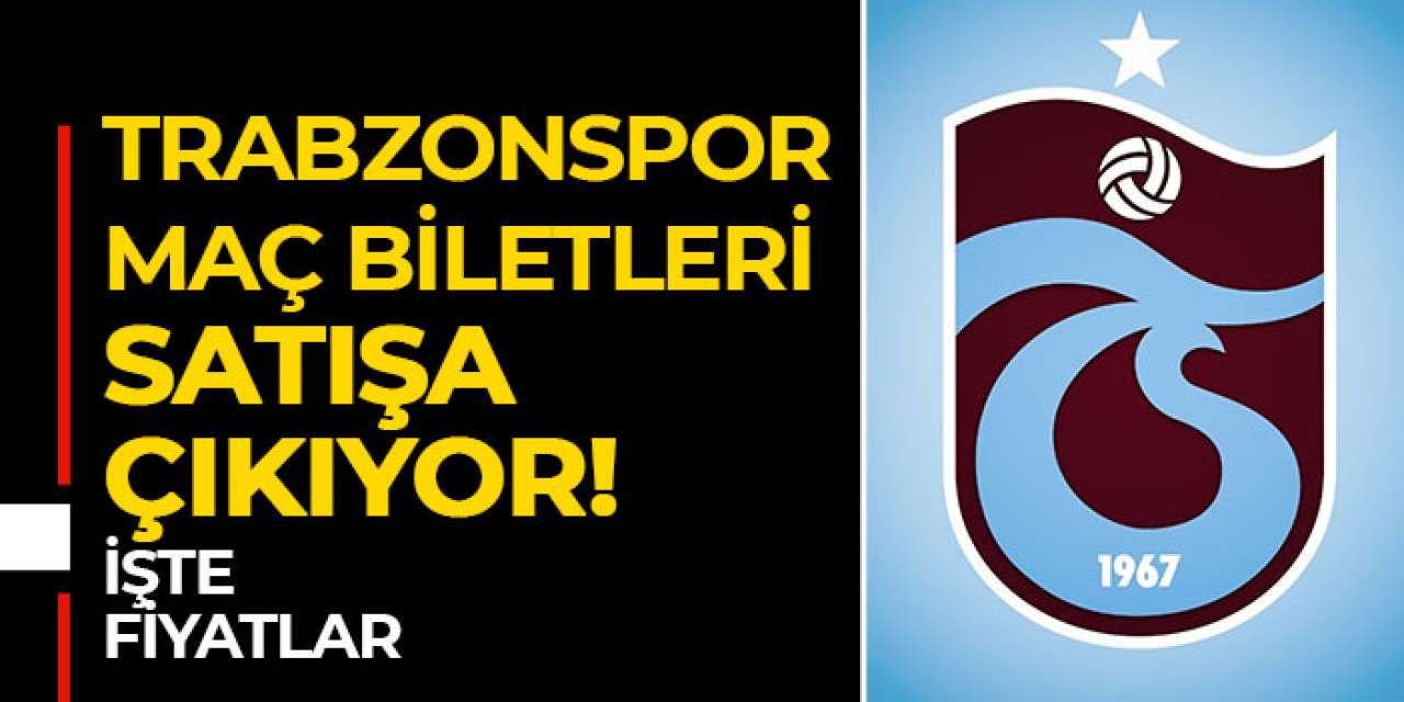 Trabzonspor maç biletleri satışa çıkıyor! İşte fiyatlar