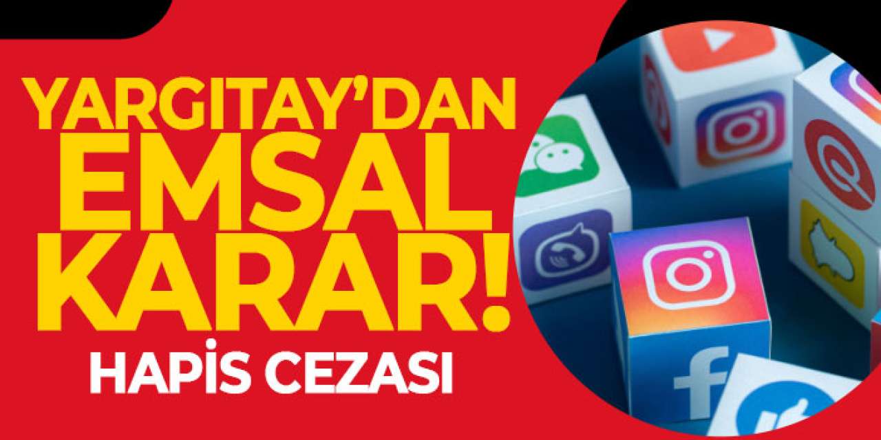 Yargıtay’dan emsal karar! Hapis cezası