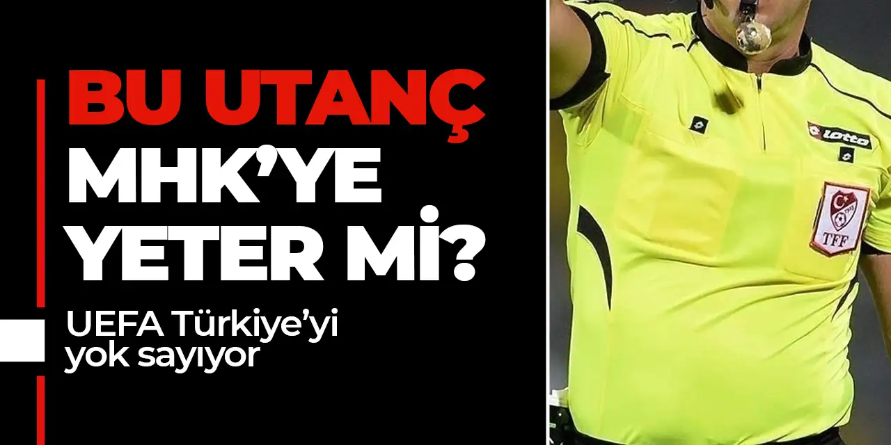 UEFA’dan Türkiye’ye bir şok daha! Bu utanç MHK'ya yeter mi?