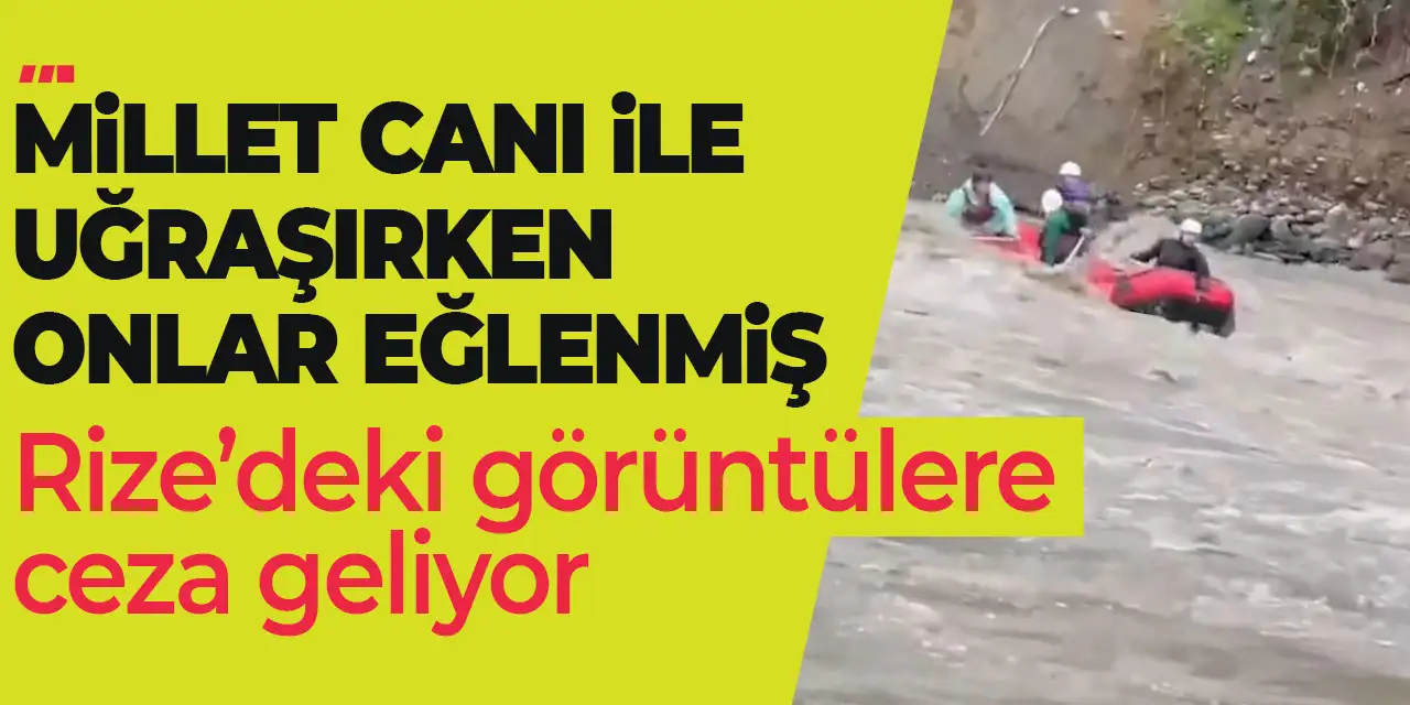 Rize'de millet canı ile uğraşırken onlar eğlenmiş! Ceza geliyor