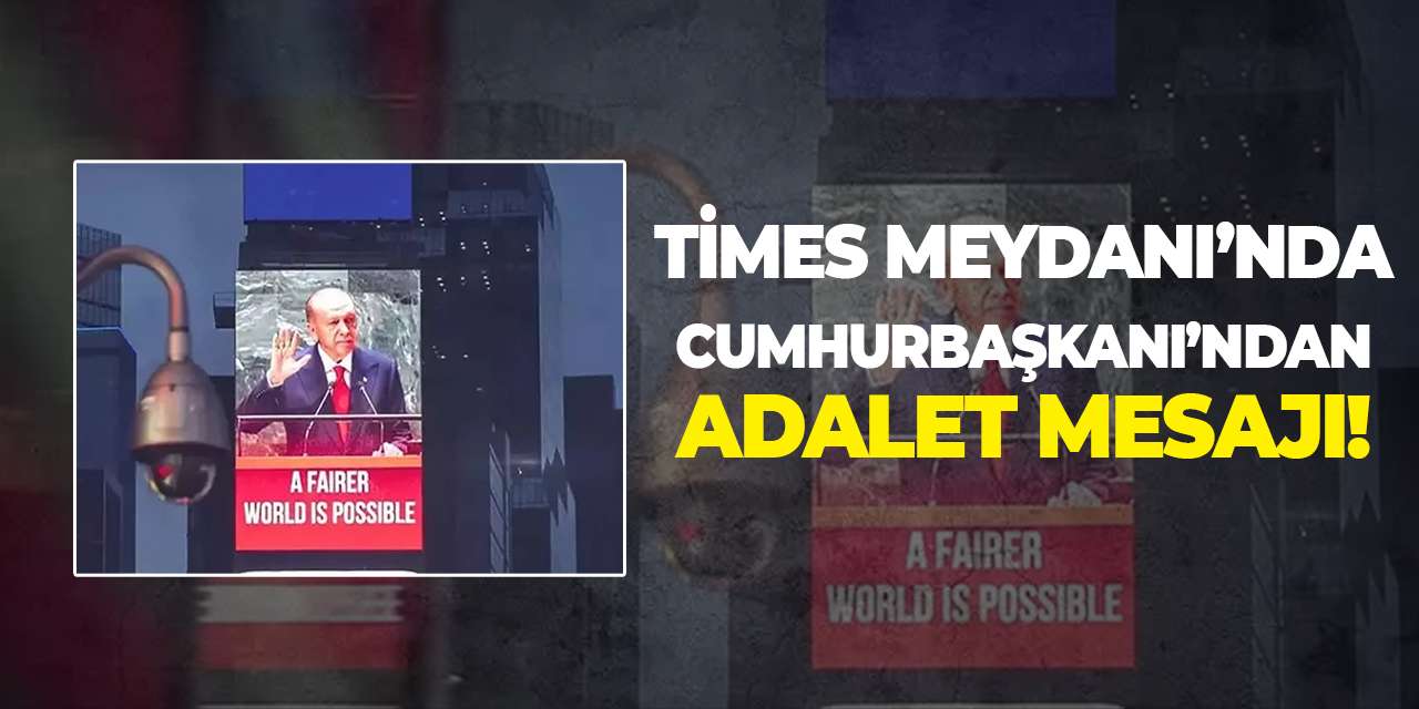 Times Meydanı’nda Cumhurbaşkanı’ndan adalet mesajı!