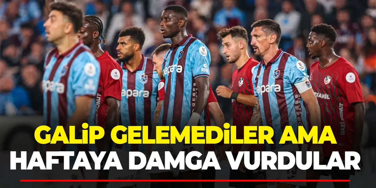 Trabzonspor galip gelemedi ama haftaya damga vurdu!