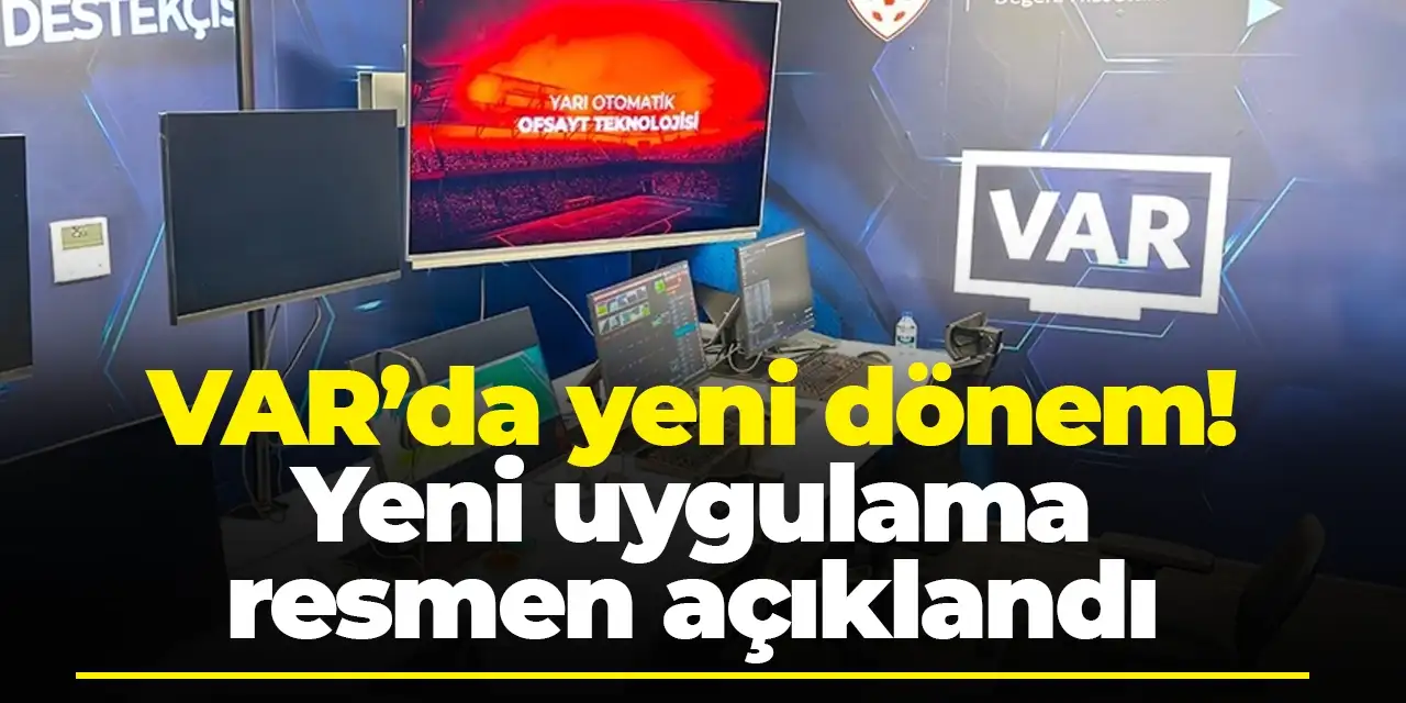 VAR’da yeni dönem! Yeni uygulama resmen açıklandı