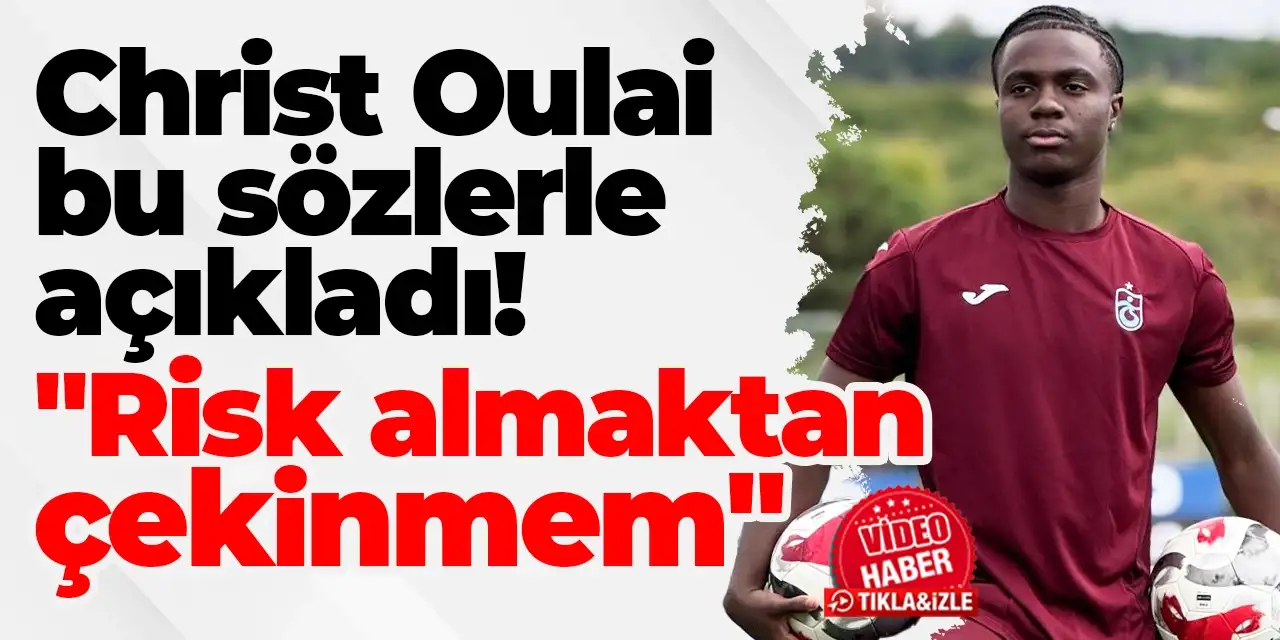 Trabzonspor'da Christ Oulai bu sözlerle açıkladı! "Risk almaktan çekinmem"